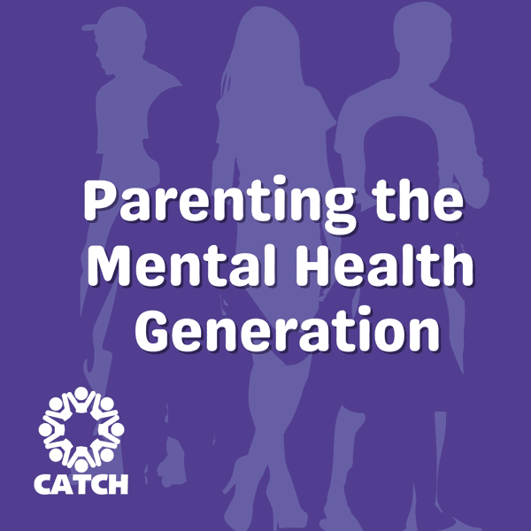 Parenting the Mental Health Generation Logo PMHG logo CATCH Podcast logo